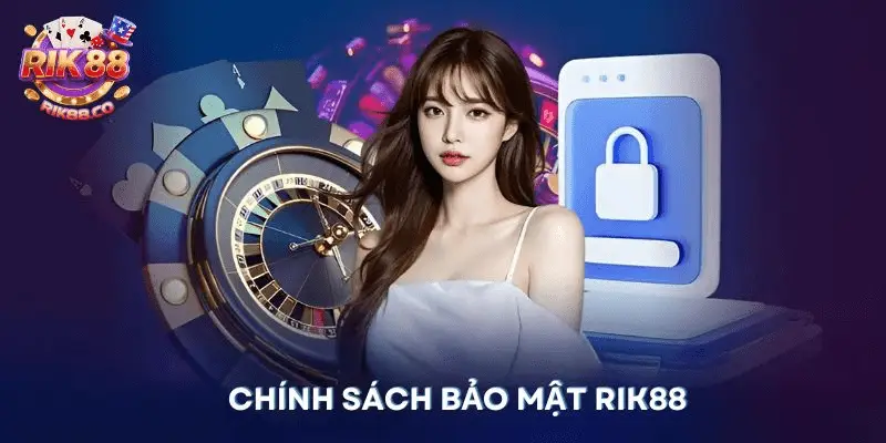 Chính sách bảo mật Rik88 Chính sách bảo mật Rik88 về kiểm soát thông tin