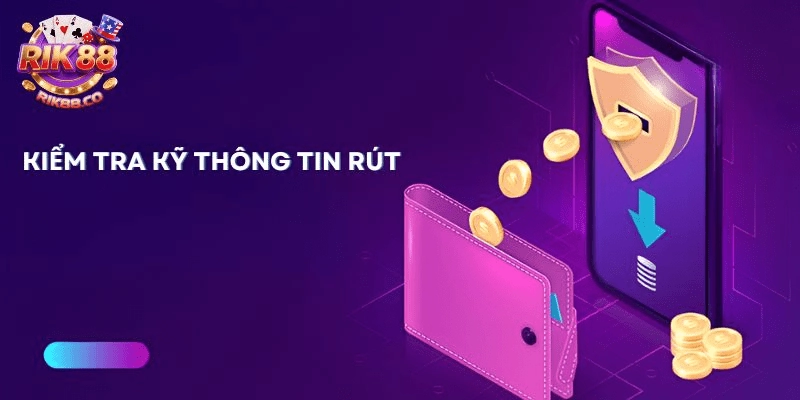 rút tiền Rik88 Kiểm tra kỹ thông tin rút