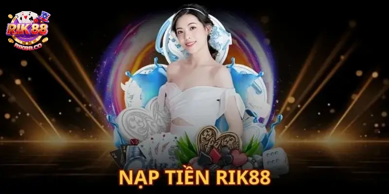 Nạp tiền Rik88 Nạp tiền Rik88