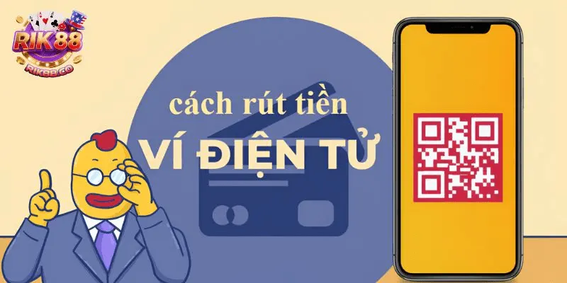rút tiền Rik88 Rút tiền ví điện tử chỉ vài phút
